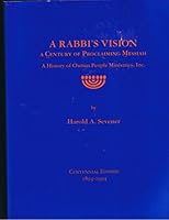 A Rabbi's Vision, a Century of Proclaiming the Messiah: A History of Chosen People Ministries 1882675045 Book Cover