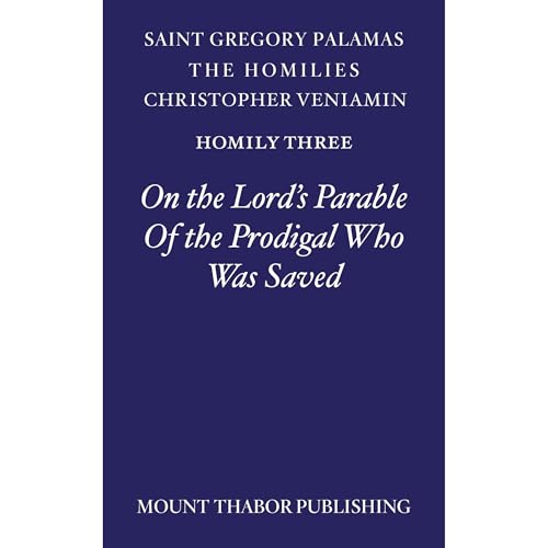 Homily Three "On the Lord's Parable of the Prodigal Who Was Saved" Audiolibro Por St. Gregory Palamas, Christopher 