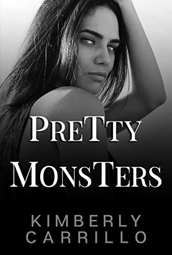 Pretty Monsters (Pretty Monsters Trilogy Book 1) by [Kimberly Carrillo, K.D. Carrillo]