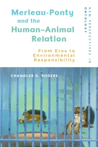 Merleau-Ponty and the Human–Animal Relation: From Eros to Environmental Responsibility