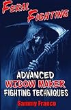 Feral Fighting: Advanced Widow Maker Fighting Techniques (The Widow Maker Program Series) (Volume 2)