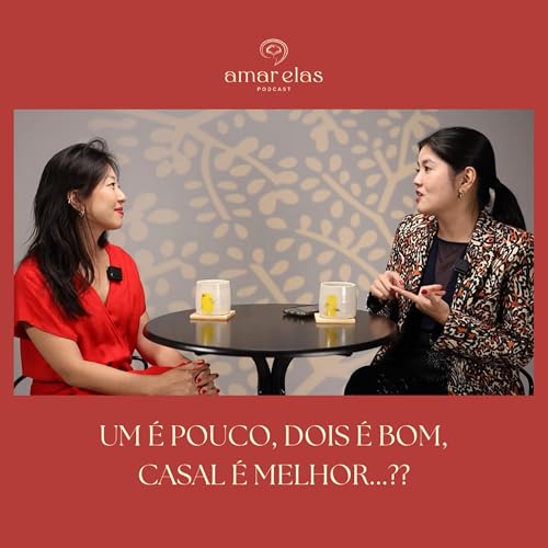 O QUE CONFIGURA UMA FAM&Iacute;LIA? - SIL E RE | AMAR ELAS PODCAST #15