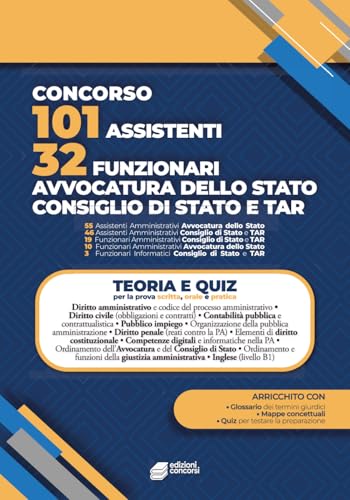 Concorsi Avvocatura dello Stato, Consiglio di Stato e TAR - 101 assistenti e 32 funzionari.: Manuale per la preparazione, con mappe concettuali, glossario, quiz e simulazione d'esame