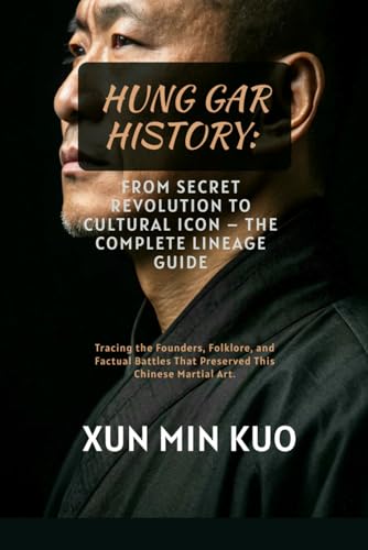 Hung Gar History: From Secret Revolution to Cul... B0FZHMWZYX Book Cover