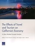 The Effects of Travel and Tourism on California€™s Economy: A Labor Market€“Focused Analysis