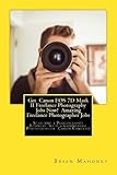 eos 7d mark ii video  Get Canon EOS 7D Mark II Freelance Photography Jobs Now! Amazing Freelance Photographer Jobs: Starting a Photography Business with a Commercial Photographer Canon Cameras!
