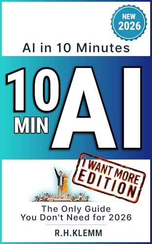 AI in 10 Minutes - The Only Guide You Don't Need for 2026: Master ChatGPT, Manus, and Any AI Tool with One Simple Prompt—A Hands-On Quick Start for Complete Beginners (Generation AI)