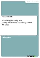 Beziehungsgestaltung und Zwangsma�nahmen bei schizophrenen Patienten 3668067821 Book Cover