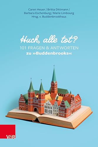 Huch, alle tot? 101 Fragen und Antworten zu »Buddenbrooks« (German Edition)