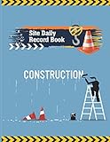 Construction Site Daily Record Book: Jobsite & Project Log Book For Contractor With Daily Jobsite Note To Inspect And Report Your Project Status ... Materials, Visitor, Graph Chat & More