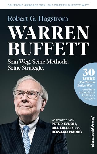 Warren Buffett: Sein Weg. Seine Methode. Seine Strategie.: 30 Jahre 'The Warren Buffett Way' - Erweiterte und ergänzte Jubiläumsausgabe