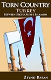  Torn Country: Turkey between Secularism and Islamism (Herbert & Jane Dwight Working Group on Islamism and the International Order) by Zeyno Baran (2010-07-30)