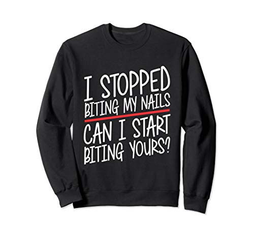 I Stopped Biting My Nails | Nail Biting Sweatshirt