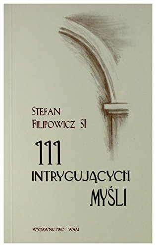 111 intrygujÄcych MyLli - Stefan Filipowicz SJ ... [Polish] 8373187340 Book Cover
