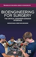 Bioengineering for Surgery: The Critical Engineer Surgeon Interface 0081001231 Book Cover