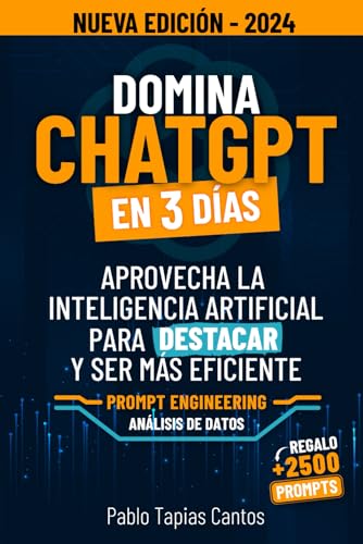 DOMINA CHATGPT EN 3 DÍAS: Aprovecha La Inteligencia Artificial Para Destacar Y Ser Más Eficiente