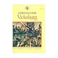 Struggle for Vicksburg: The Battles and Siege That Decided the Civil War B001JKEWZO Book Cover