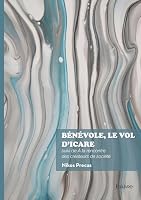 Bénévole, le vol d'Icare: suivi de À la rencontre des créateurs de société 2414823860 Book Cover