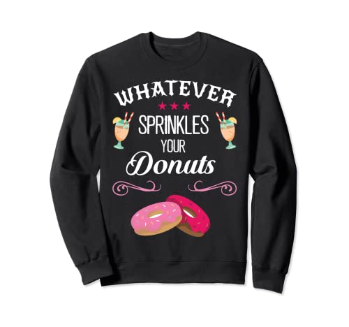 Lo que rocía tus donas Sudadera