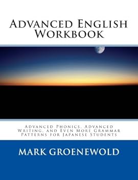 Paperback Advanced English Workbook: Advanced Phonics, Advanced Writing, and Even More Grammar Patterns for Japanese Students Book