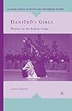 Danj?r?’s Girls: Women on the Kabuki Stage (Palgrave Studies in Theatre and Performance History)