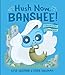 Hush Now, Banshee!: A Not-So-Quiet Counting Book (Hazy Dell Press Monster Series)