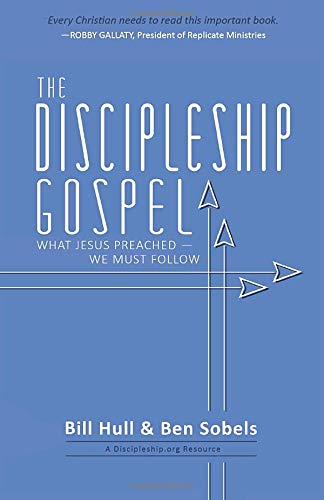 The Discipleship Gospel: What Jesus Preached-We Must Follow
