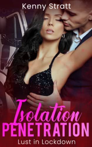 Isolation Penetration: Lust in Lockdown