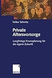 Private Altersvorsorge: Langfristige Finanzplanung für die eigene Zukunft (German Edition)