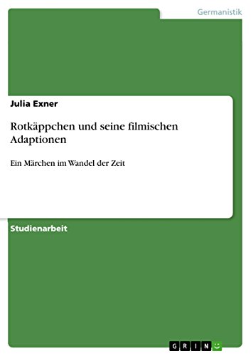 Rotkäppchen und seine filmischen Adaptionen: Ein Märchen im Wandel der Zeit (German Edition)