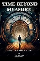 Time Beyond Measure: The Appointed B0D98H2NS8 Book Cover