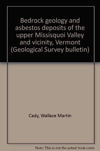 Bedrock geology and asbestos deposits of the upper Missisquoi Valley and vicinity, Vermont (Geological Survey bulletin)