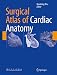 Surgical Atlas of Cardiac Anatomy