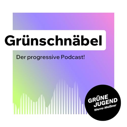 Gr&uuml;nschn&auml;bel &ndash; der progressive Podcast! Titelbild