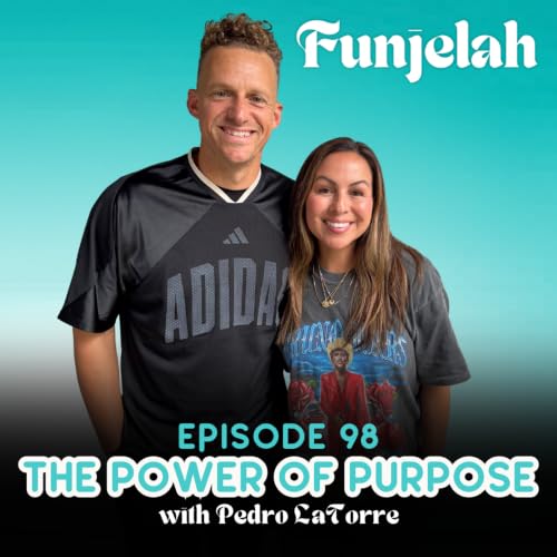 98: The Power of Purpose with Pedro LaTorre