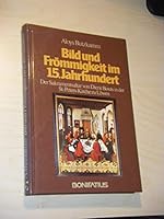 Bild und Frommigkeit im 15. Jahrhundert: Der Sakramentsaltar von Dieric Bouts in der St.-Peters-Kirche zu Lowen 3870886153 Book Cover