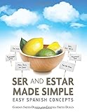 Ser and Estar made simple.: Easy Spanish concepts.