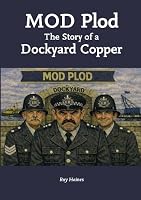 MOD Plod: The Story of a Dockyard Copper 1789636531 Book Cover