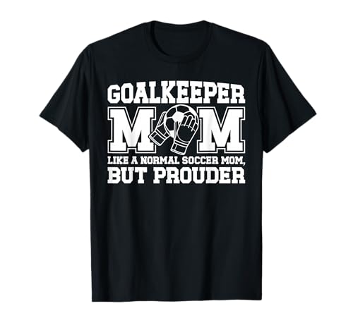 Soccer Goalkeeper Mom Of A Soccer Keeper Mom Definition T-Shirt