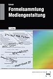 Formelsammlung Mediengestaltung: Formeln und Erläuterungen zur digitalen Mathematik, Densitometrie, Farbmetrik, Gammakorrektur - Friedhelm Schrodt 