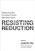 Resisting Reduction: Designing Our Complex Future With Machines (Mit Press)