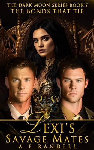 Lexi's Savage Mates: The Bonds That Tie (The Dark Moon Series Book 7)