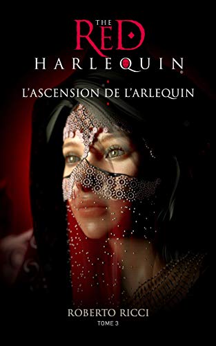 Télécharger L'ascension de l'Arlequin (Red Harlequin Tome 3) (L'Arlequin Rouge) Livre eBook France
