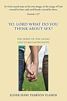 Yo, Lord, What Do You Think about Sex? 1504928660 Book Cover