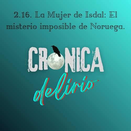 2.16. La Mujer de Isdal: El misterio imposible de Noruega.