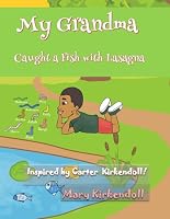 My Grandma Caught A Fish With Lasagna: A child's love for other living things! 1636491987 Book Cover