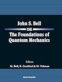 John S. Bell on the Foundations of Quantum Mechanics