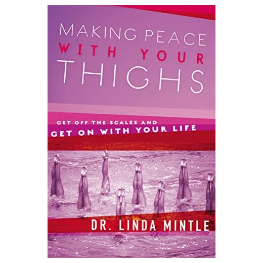 Making Peace With Your Thighs: Get Off the Scales and Get On with Your Life