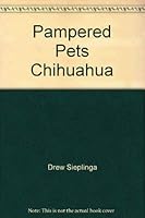 Pampered Pets Chihuahua 0545134706 Book Cover