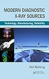  Modern Diagnostic X-Ray Sources: Technology, Manufacturing, Reliability (English Edition)